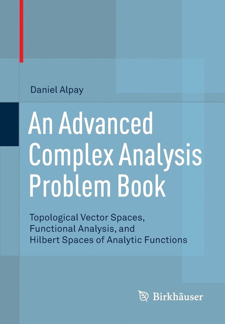 Daniel Alpay - An Advanced Complex Analysis Problem Book, Häftad