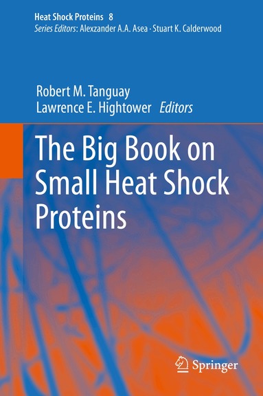 Robert M. Tanguay, Lawrence E. Hightower - Big Book on Small Heat Shock Proteins, Inbunden