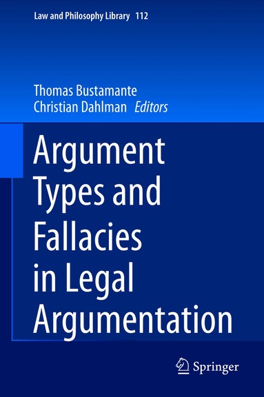Thomas Bustamante, Christian Dahlman - Argument Types and Fallacies in Legal Argumentation, Inbunden