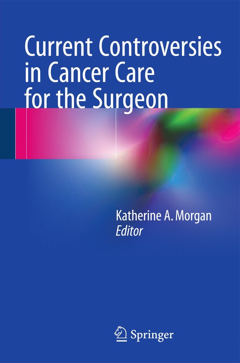 Katherine A. Morgan, Katherine a. Morgan - Current Controversies in Cancer Care for the Surgeon, Häftad