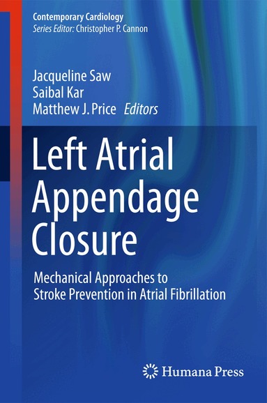 Jacqueline Saw, Saibal Kar, Matthew J. Price - Left Atrial Appendage Closure, Inbunden