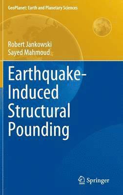 Robert Jankowski, Sayed Mahmoud - Earthquake-Induced Structural Pounding, Inbunden