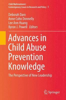 Deborah Daro, Anne Cohn Donnelly, Lee Ann Huang, Byron J. Powell - Advances in Child Abuse Prevention Knowledge, Inbunden