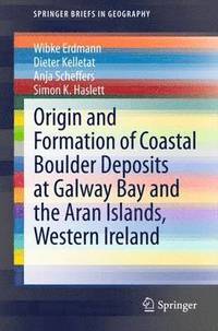 bokomslag Origin and Formation of Coastal Boulder Deposits at Galway Bay and the Aran Islands, Western Ireland