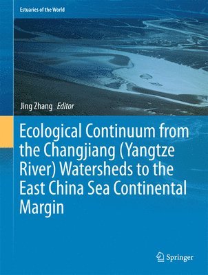 bokomslag Ecological Continuum from the Changjiang (Yangtze River) Watersheds to the East China Sea Continental Margin