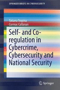 bokomslag Self- and Co-regulation in Cybercrime, Cybersecurity and National Security