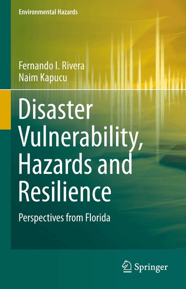 Fernando I. Rivera, Naim Kapucu - Disaster Vulnerability, Hazards and Resilience, Inbunden