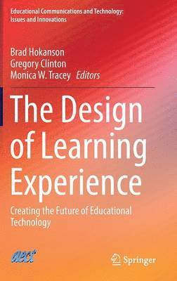 Brad Hokanson, Gregory Clinton, Monica W. Tracey - Design of Learning Experience, Inbunden