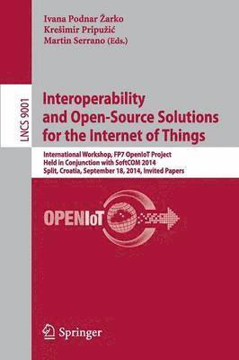 Interoperability and Open-Source Solutions for the Internet of Things 1