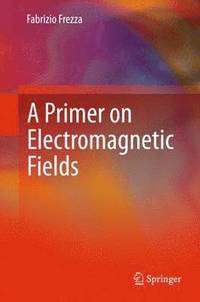 bokomslag A Primer on Electromagnetic Fields
