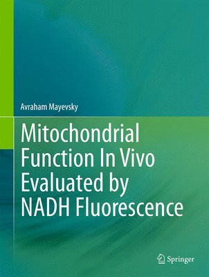 Avraham Mayevsky - Mitochondrial Function In Vivo Evaluated by NADH Fluorescence, Inbunden