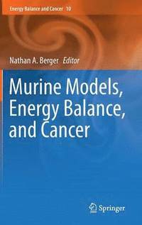 bokomslag Murine Models, Energy Balance, and Cancer