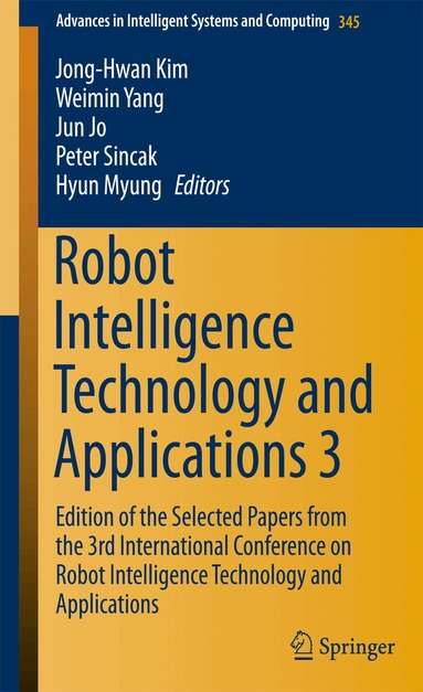 Jong-Hwan Kim, Weimin Yang, Jun Jo, Peter Sincak, Hyun Myung - Robot Intelligence Technology and Applications 3, Häftad