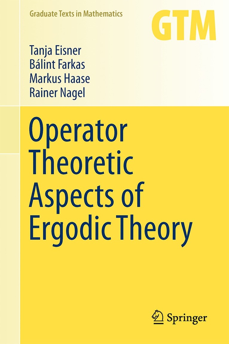 Tanja Eisner, Bálint Farkas, Markus Haase, Rainer Nagel - Operator Theoretic Aspects of Ergodic Theory, Inbunden
