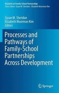 bokomslag Processes and Pathways of Family-School Partnerships Across Development