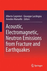 bokomslag Acoustic, Electromagnetic, Neutron Emissions from Fracture and Earthquakes