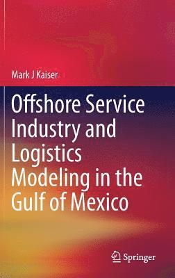 bokomslag Offshore Service Industry and Logistics Modeling in the Gulf of Mexico