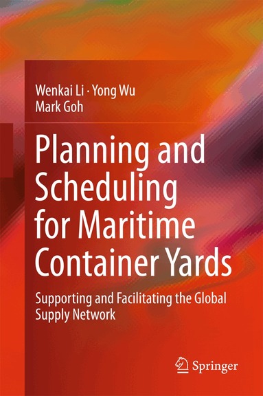 Wenkai Li, Yong Wu, Mark Goh - Planning and Scheduling for Maritime Container Yards, Inbunden