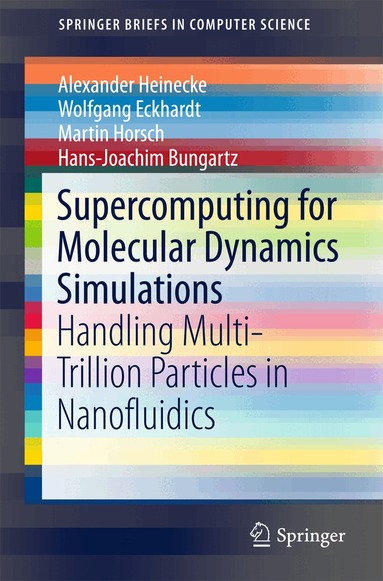 Alexander Heinecke, Wolfgang Eckhardt, Martin Horsch, Hans-Joachim Bungartz - Supercomputing for Molecular Dynamics Simulations, Häftad