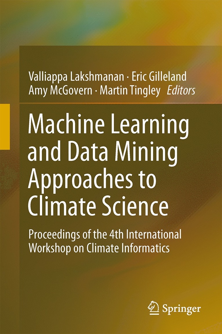 Valliappa Lakshmanan, Eric Gilleland, Amy McGovern, Martin Tingley - Machine Learning and Data Mining Approaches to Climate Science, Inbunden