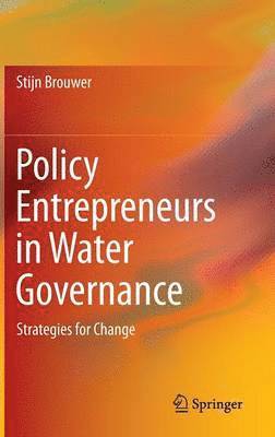 Policy Entrepreneurs in Water Governance 1