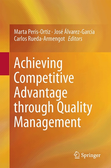Marta Peris-Ortiz, José Álvarez-García, Carlos Rueda-Armengot - Achieving Competitive Advantage through Quality Management, Inbunden