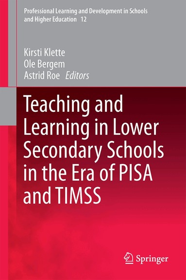 Kirsti Klette, Ole K. Bergem, Astrid Roe - Teaching and Learning in Lower Secondary Schools in the Era of PISA and TIMSS, Inbunden