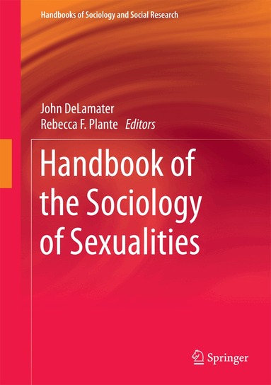 John DeLamater, Rebecca F. Plante - Handbook of the Sociology of Sexualities, Inbunden