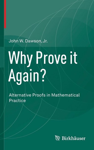 bokomslag Why Prove It Again?: Alternative Proofs in Mathematical Practice