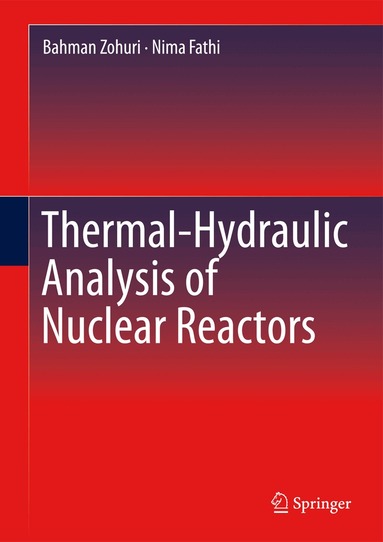 Bahman Zohuri, Nima Fathi - Thermal-Hydraulic Analysis of Nuclear Reactors, Inbunden