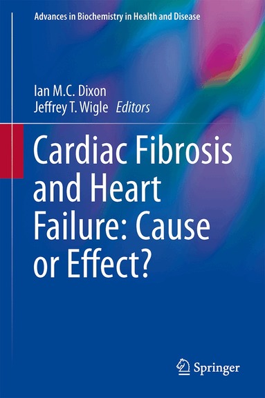 Ian M.C. Dixon, Jeffrey T. Wigle - Cardiac Fibrosis and Heart Failure: Cause or Effect?, Inbunden