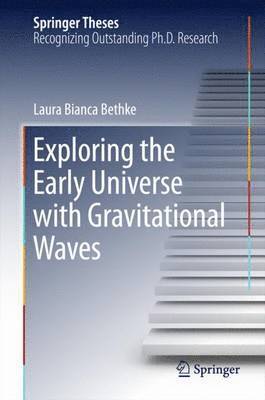 Exploring the Early Universe with Gravitational Waves 1