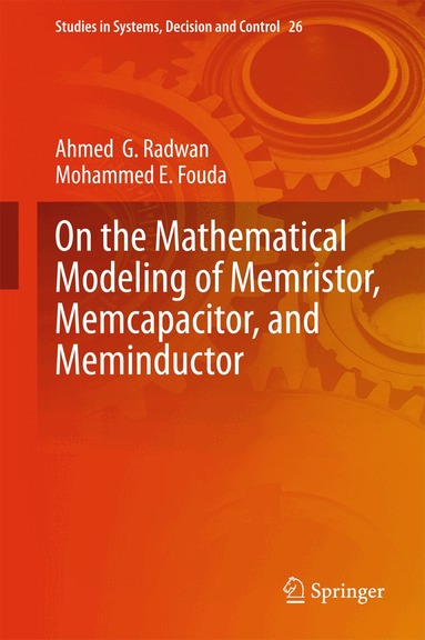 Ahmed G. Radwan, Mohammed E. Fouda - On the Mathematical Modeling of Memristor, Memcapacitor, and Meminductor, Inbunden