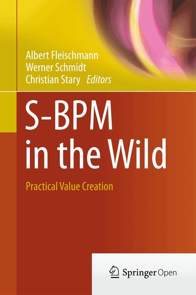 Albert Fleischmann, Werner Schmidt, Christian Stary - S-BPM in the Wild, Inbunden
