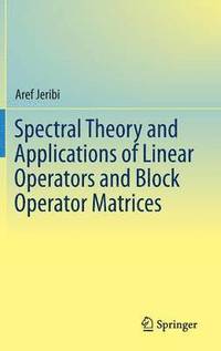 bokomslag Spectral Theory and Applications of Linear Operators and Block Operator Matrices