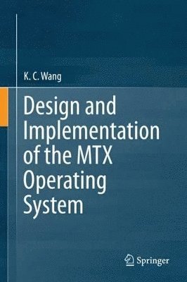 bokomslag Design and Implementation of the MTX Operating System