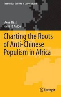 bokomslag Charting the Roots of Anti-Chinese Populism in Africa