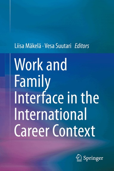 Liisa Mäkelä, Vesa Suutari - Work and Family Interface in the International Career Context, Inbunden