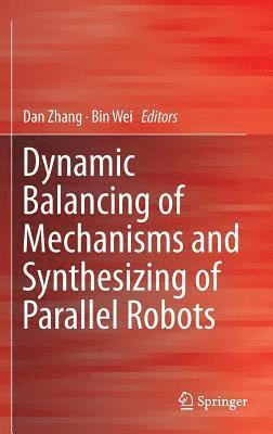 bokomslag Dynamic Balancing of Mechanisms and Synthesizing of Parallel Robots