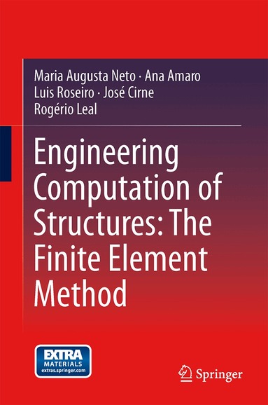Maria Augusta Neto, Ana Amaro, Luis Roseiro, José Cirne, Rogério Leal - Engineering Computation of Structures: The Finite Element Method, Inbunden