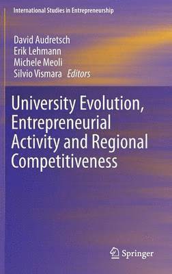 University Evolution, Entrepreneurial Activity and Regional Competitiveness 1