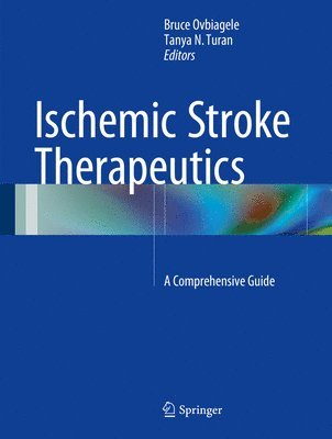 Bruce Ovbiagele, Tanya N. Turan - Ischemic Stroke Therapeutics, Inbunden