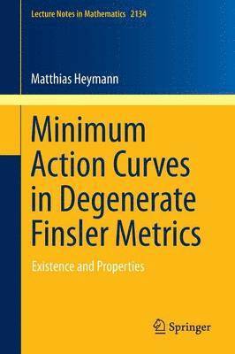 Matthias Heymann - Minimum Action Curves in Degenerate Finsler Metrics, Häftad