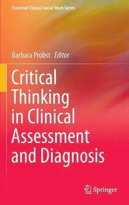 Barbara Probst - Critical Thinking in Clinical Assessment and Diagnosis, Inbunden