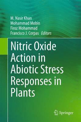 M. Nasir Khan, Mohammad Mobin, Firoz Mohammad, Francisco J. Corpas - Nitric Oxide Action in Abiotic Stress Responses in Plants, Inbunden