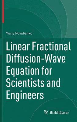 Linear Fractional Diffusion-Wave Equation for Scientists and Engineers 1