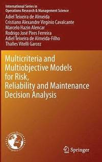 bokomslag Multicriteria and Multiobjective Models for Risk, Reliability and Maintenance Decision Analysis