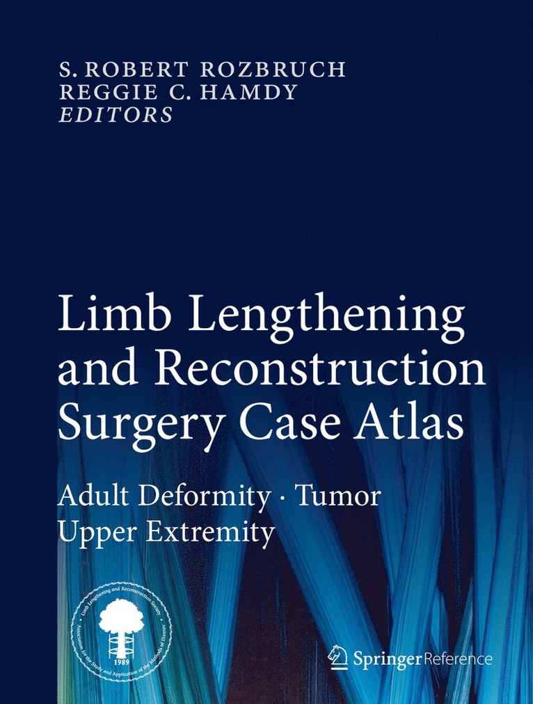 S. Robert Rozbruch, Reggie C. Hamdy - Limb Lengthening and Reconstruction Surgery Case Atlas, Inbunden