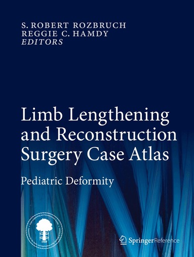 S. Robert Rozbruch, Reggie C. Hamdy - Limb Lengthening and Reconstruction Surgery Case Atlas, Inbunden