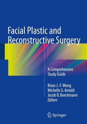 Brian J. Wong, Michelle G. Arnold - Facial Plastic and Reconstructive Surgery: A Comprehensive Study Guide, Häftad